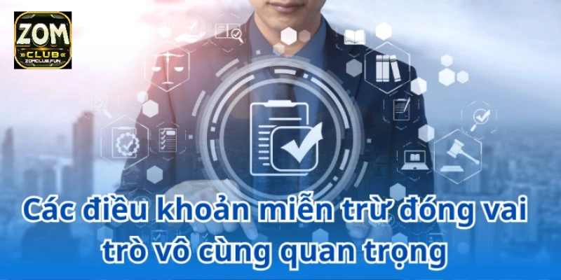 Các điều khoản miễn trừ đóng vai trò vô cùng quan trọng